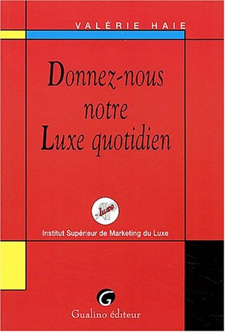 Donnez-nous notre luxe quotidien