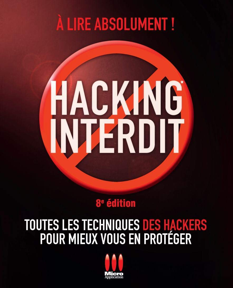 Hacking interdit : toutes les techniques des hackers pour mieux vous en protéger