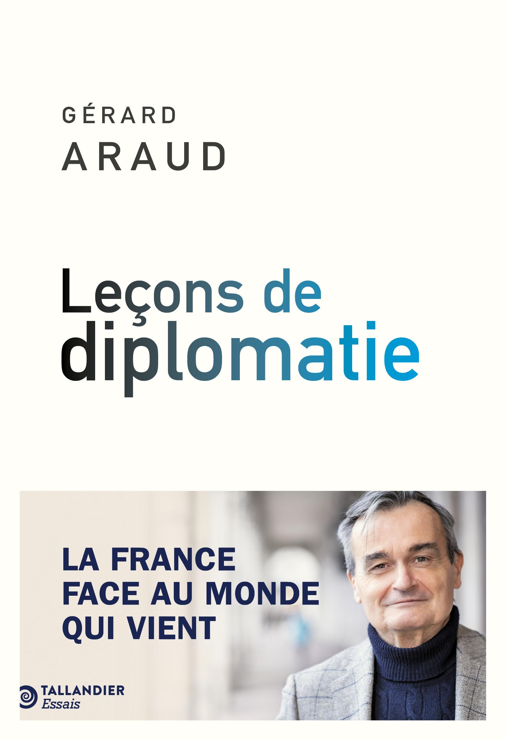 Leçons de diplomatie: La France face au monde qui vient