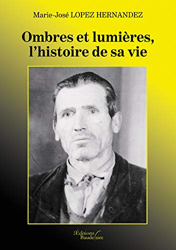 Ombres et Lumières, l'histoire de sa vie