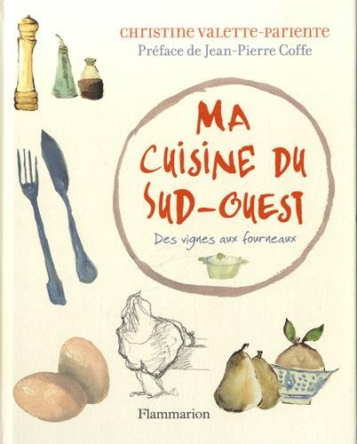 Ma cuisine du Sud-Ouest : des vignes aux fourneaux