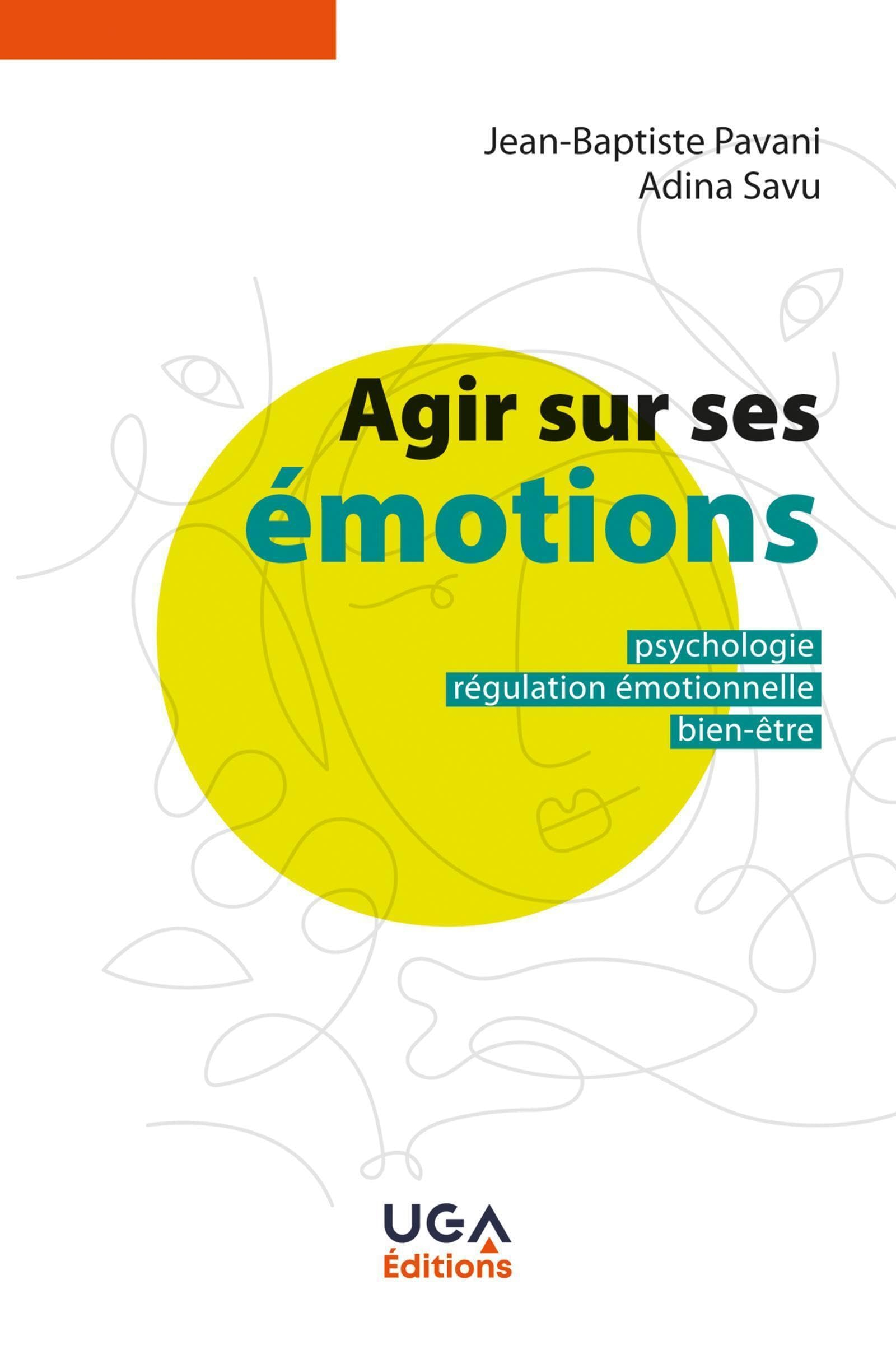 Agir sur ses émotions : psychologie, régulation émotionnelle, bien-être