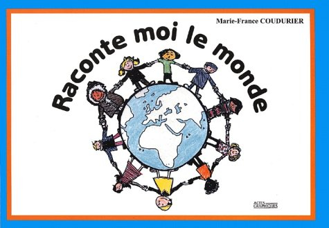 Raconte-moi le monde