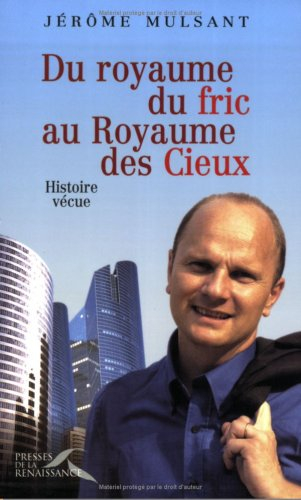 Du royaume du fric au royaume des cieux : histoire vécue