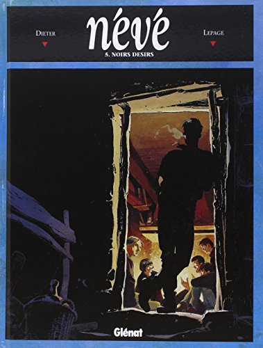 Névé. Vol. 5. Noirs desirs