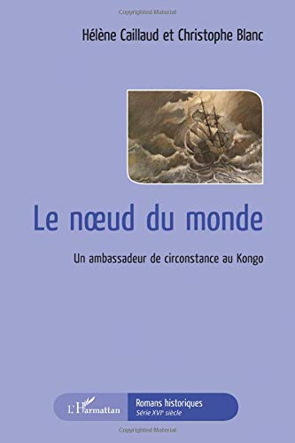 Le noeud du monde : un ambassadeur de circonstance au Kongo
