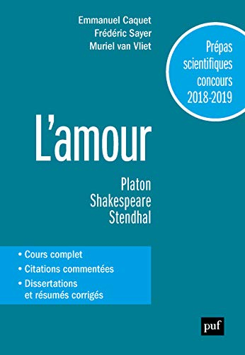 L'amour : Platon, Le Banquet ; Shakespeare, Le Songe d'une nuit d'été ; Stendhal, La Chartreuse de P