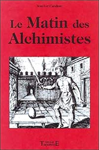 Le matin des alchimistes : visita interiorae terrae rectificando invenies occultum lapidem