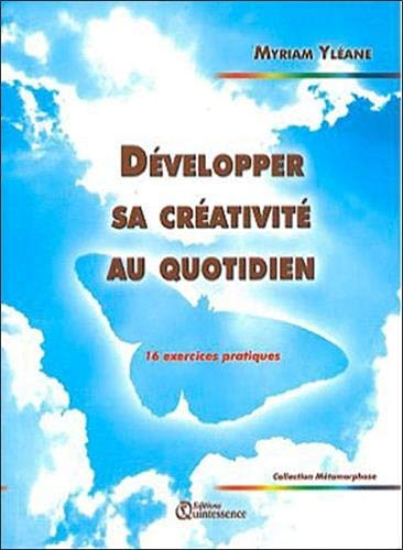 Développer sa créativité au quotidien : 16 exercices pratiques