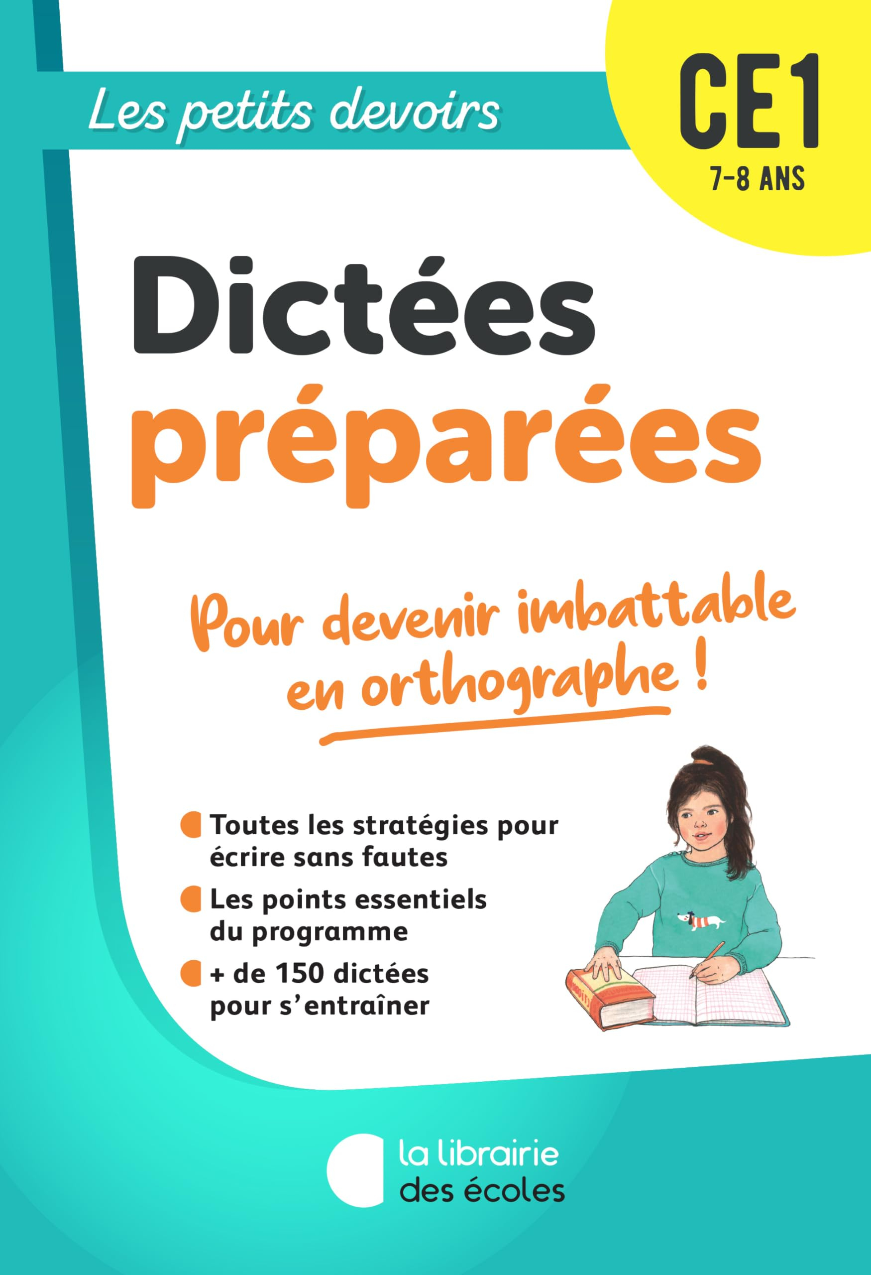 Dictées préparées CE1, 7-8 ans : pour devenir imbattable en orthographe !