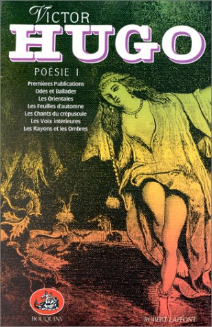 oeuvres complètes poésie i. premières publications. odes et ballades. les orientales. les feuilles d