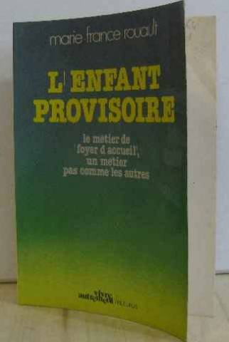 L'Enfant provisoire : Le Métier de foyer d'accueil: un métier pas comme les autres