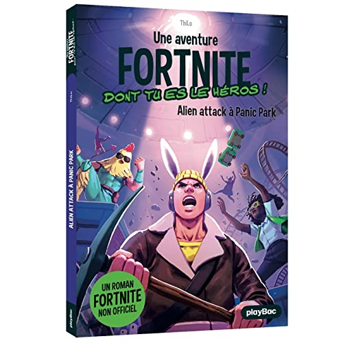 Une aventure Fortnite dont tu es le héros !. Vol. 6. Alien attack à Panic Park