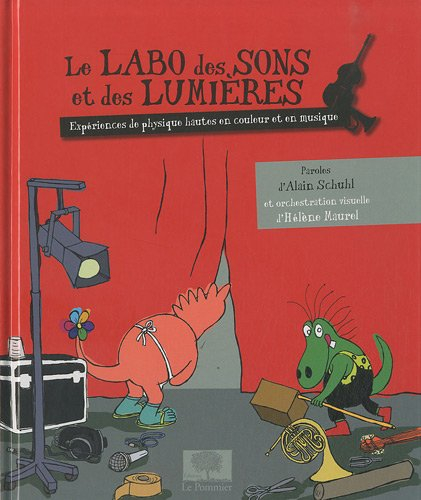 Le labo des sons et des lumières : expériences de physique hautes en couleur et en musique