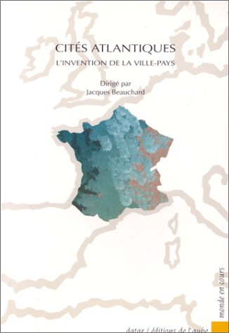 Cités atlantiques : l'invention de la ville-pays