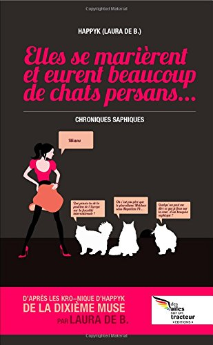 Elles se marièrent et eurent beaucoup de chats persans... : chroniques saphiques