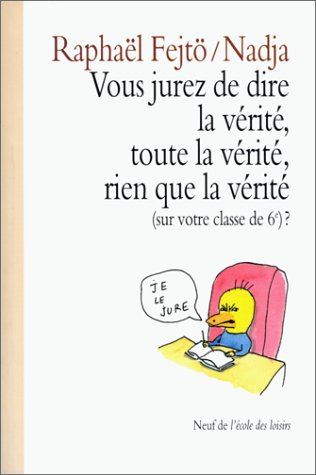 Vous jurez de dire la vérité, toute la vérité, rien que la vérité (sur votre classe de 6e) ?