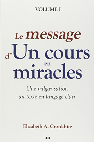 Le message d'un cours en miracles : vulgarisation du Texte en langage clair