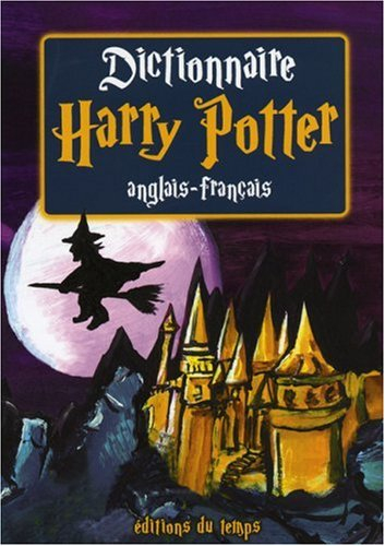 Dictionnaire Harry Potter : anglais-français : les 6 premiers volumes