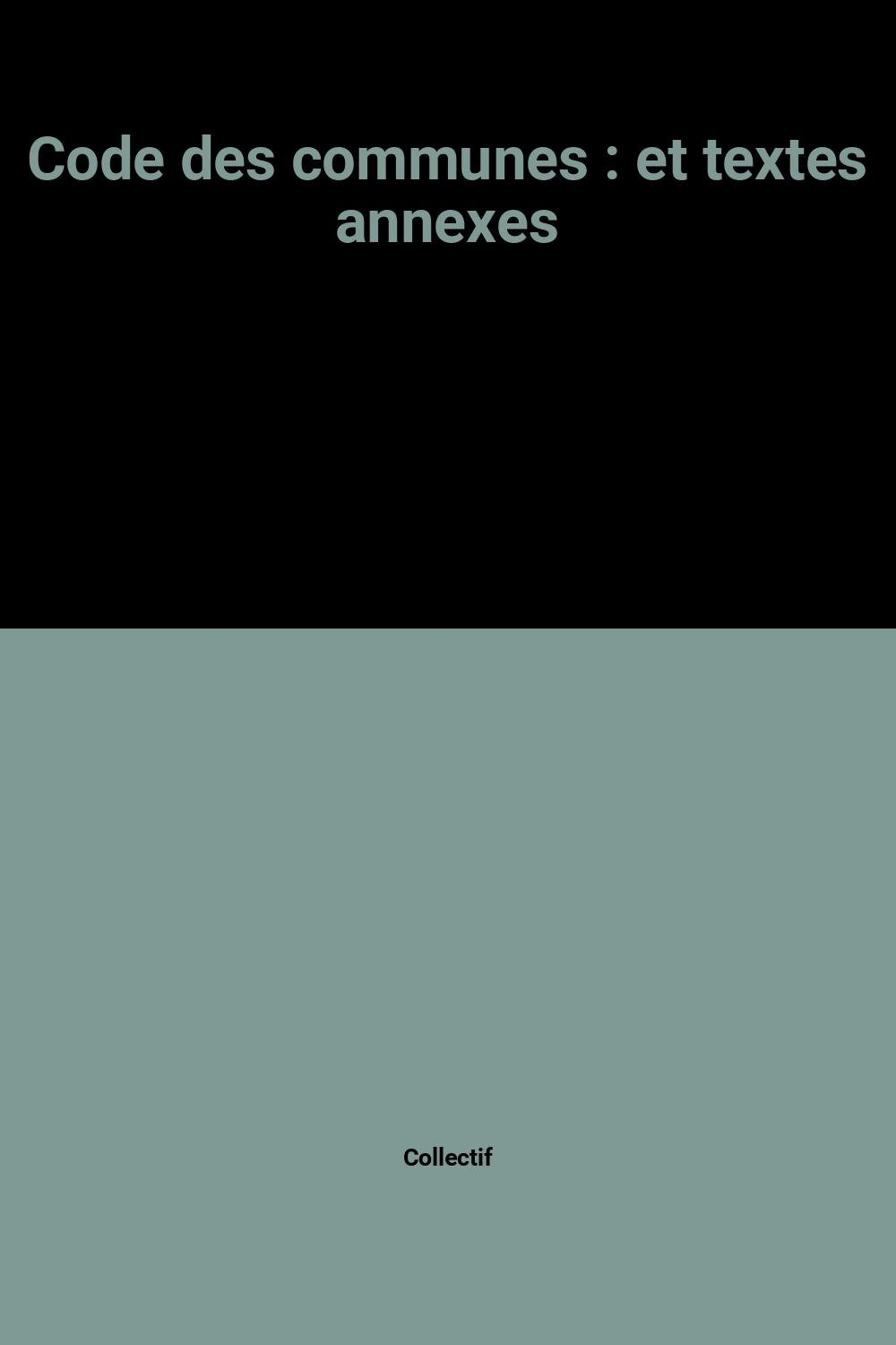 Code des communes : et textes annexes