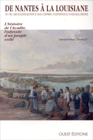 De Nantes à la Louisiane : l'histoire de l'Acadie, l'odyssée d'un peuple exilé