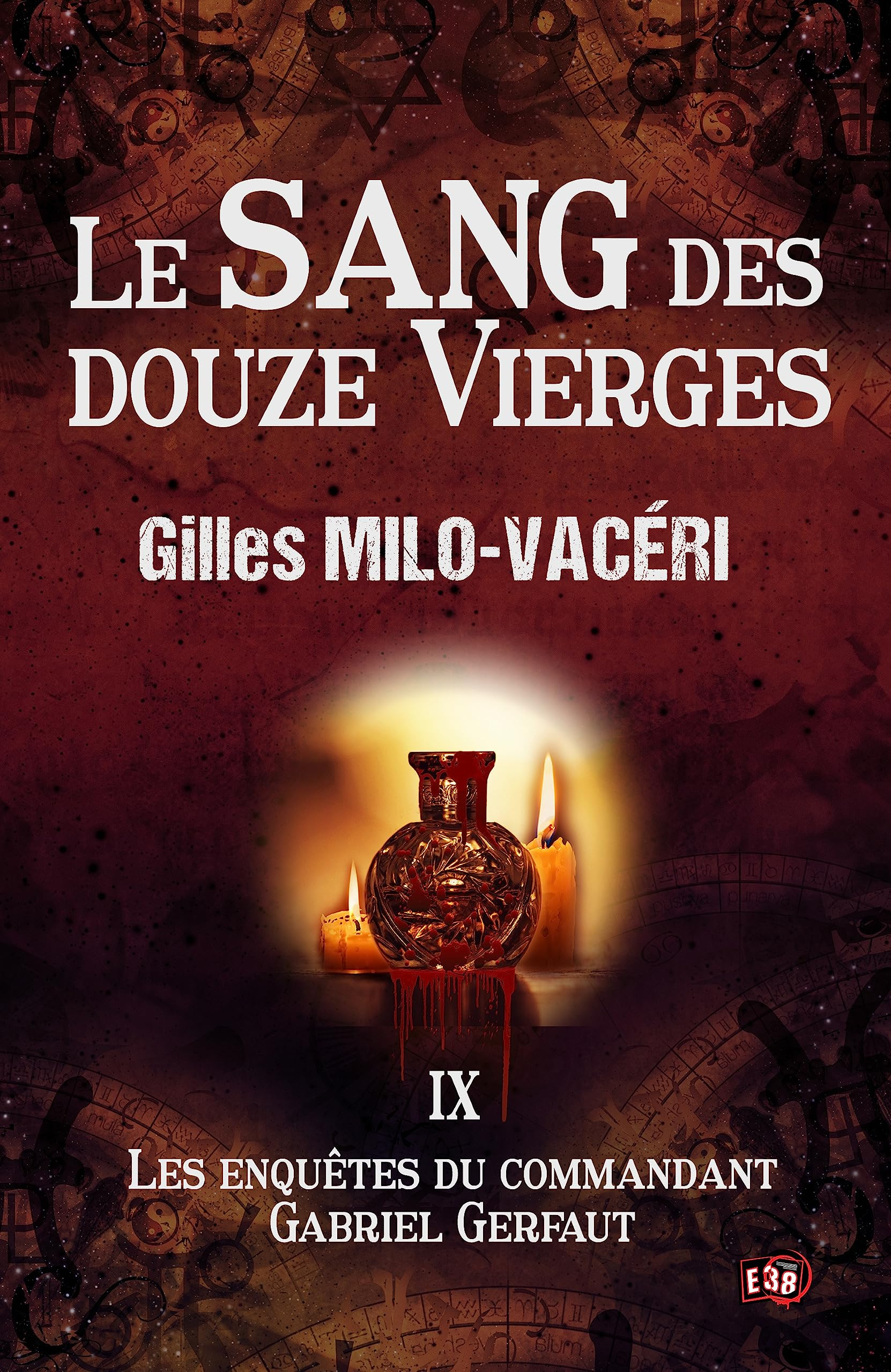 Les enquêtes du commandant Gabriel Gerfaut. Vol. 9. Le sang des douze vierges