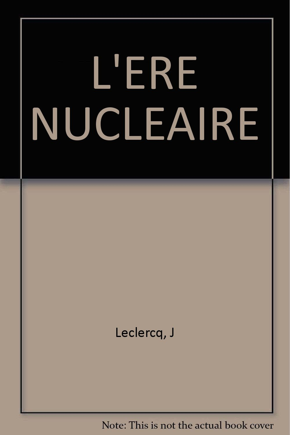 L'Ere nucléaire : le monde des centrales nucléaires