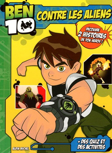 Ben 10. Vol. 1. Ben 10 contre les aliens