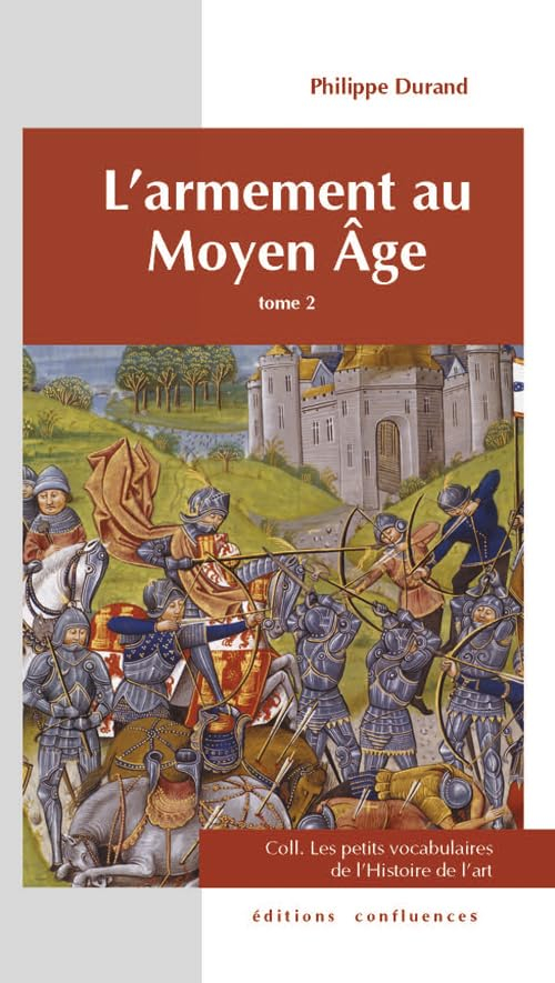 L'armement au Moyen Age. Vol. 2. Défense individuelle, objets de parade, protection du cheval, tourn