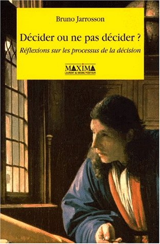 Décider ou ne pas décider ? : réflexions sur les processus de la décision