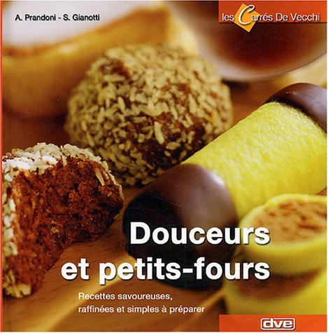 Douceurs et petits-fours : recettes savoureuses, raffinées et simples à préparer