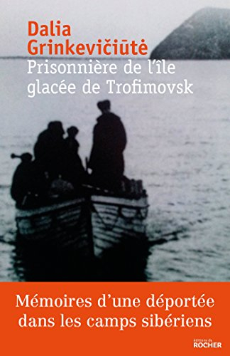 Prisonnière de l'île glacée de Trofimovsk : mémoires d'une déportée dans l'enfer des camps sibériens