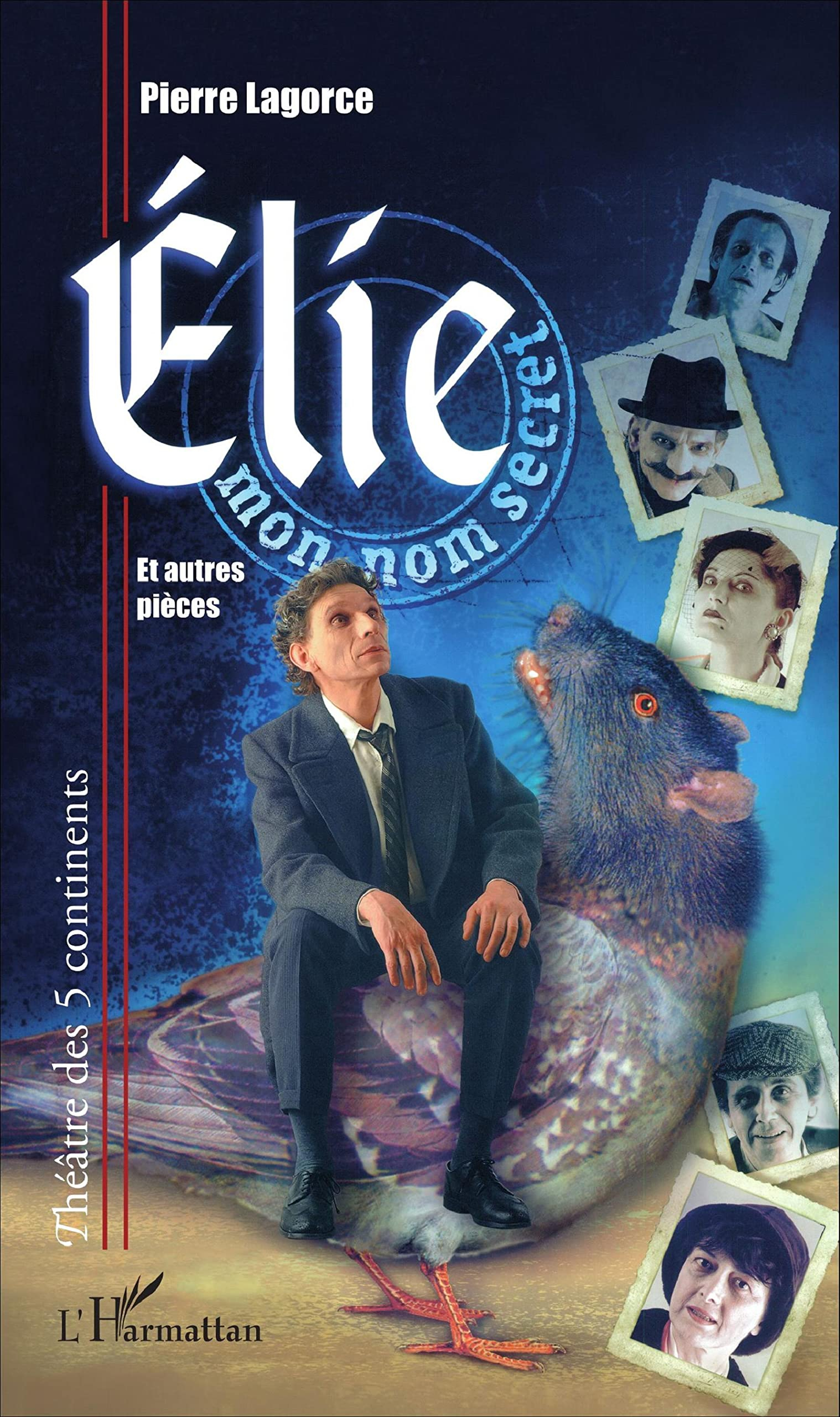 Elie, mon nom secret : et autres pièces