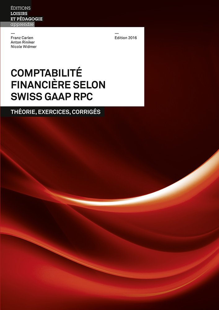 Comptabilité financière selon Swiss GAAP RPC : théorie, exercices, corrigés