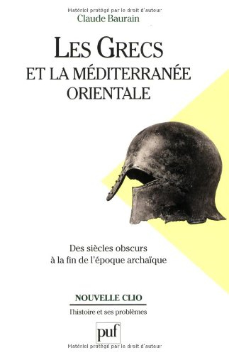 Les Grecs et la Méditerranée orientale : des siècles obscurs à la fin de l'époque archaïque