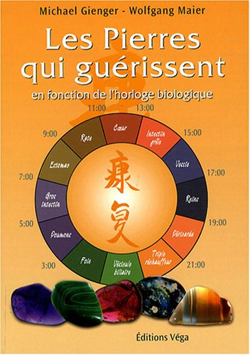 Les pierres qui guérissent : en fonction de l'horloge biologique