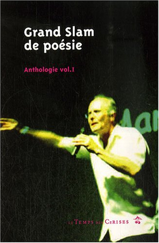 Grand slam de poésie : anthologie. Vol. 1