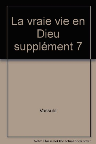 La vraie vie en Dieu : entretiens avec Jésus, supplément. Vol. 7