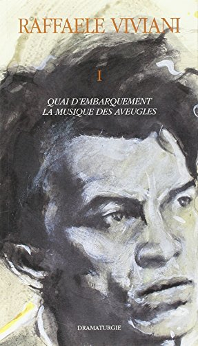 Raffaele Viviani. Vol. 1. Quai d'embarquement. La musique des aveugles