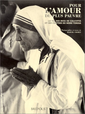 Pour l'amour du plus pauvre : la vie des rues et des missions de Calcutta