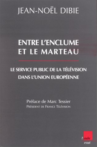 Entre l'enclume et le marteau, le service public de la télévision dans l'Union européenne