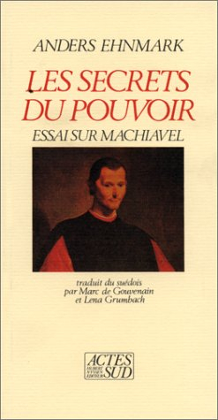 Les Secrets du pouvoir : essai sur Machiavel