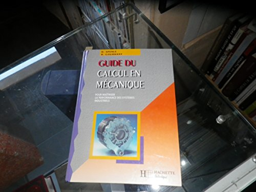 guide du calcul en mecanique. pour maîtriser la performance des systèmes industriels, edition 1995-1