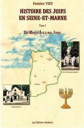 Histoire des juifs en Seine-et-Marne : du Moyen Age à nos jours. Vol. 1