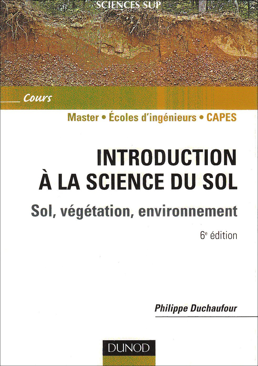 Introduction à la science du sol : sol, végétation, environnement : 1er à 3e cycles, concours, profe