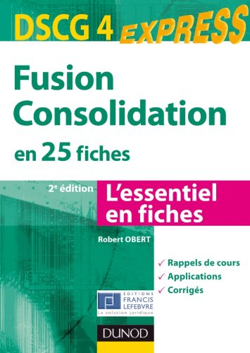 Fusion consolidation en 25 fiches, DSCG 4 : l'essentiel en fiches : rappels de cours, applications, 