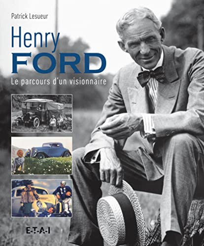 Henry Ford : le parcours d'un visionnaire