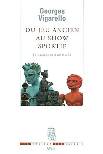 Du jeu ancien au show sportif : la naissance d'un mythe