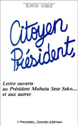 Citoyen Président : Lettre ouverte au président Mobutu Sese Seko... et aux autres