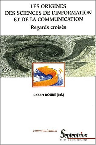 Les origines des sciences de l'information et de la communication : regards croisés